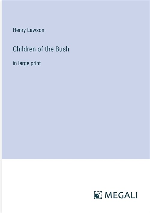 Children of the Bush: in large print (Paperback)