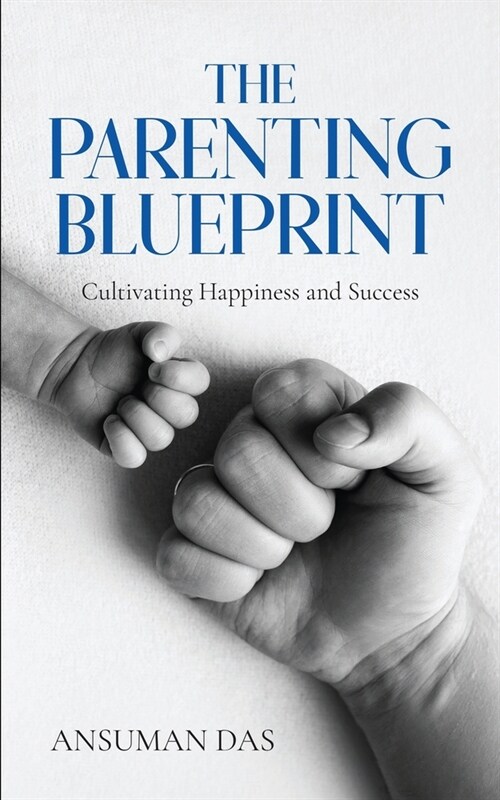 The Parenting Blueprint: Cultivating Happiness and Success (Paperback)