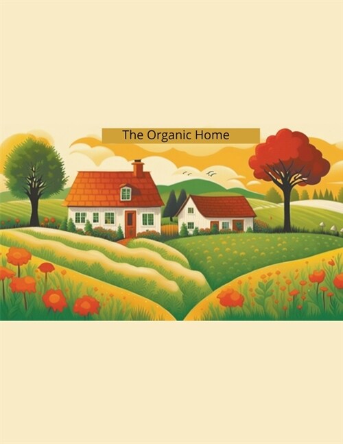 The Organic Home (Paperback)