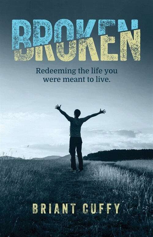 Broken: Redeeming the life you were meant to live (Paperback)