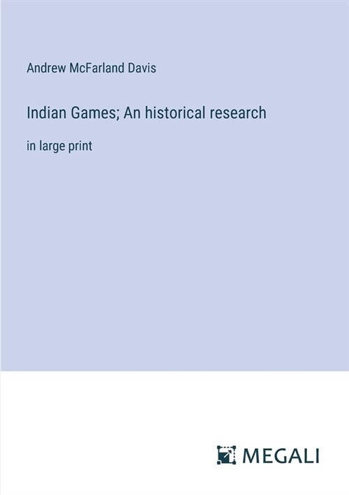 Indian Games; An historical research: in large print (Paperback)