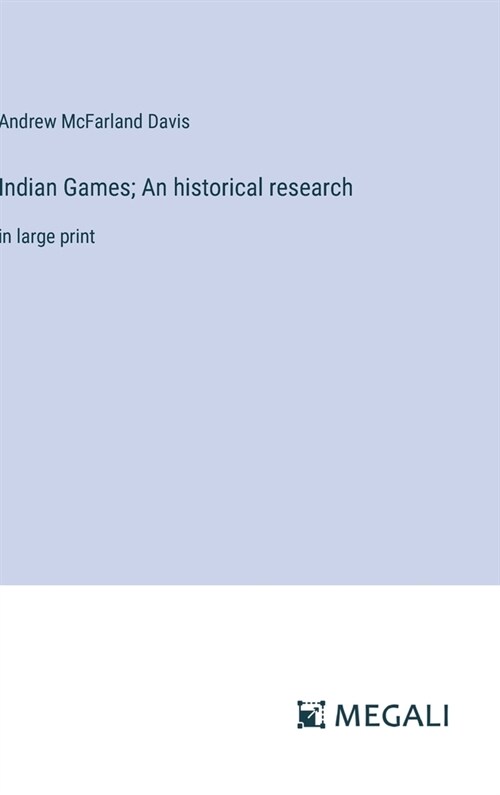 Indian Games; An historical research: in large print (Hardcover)