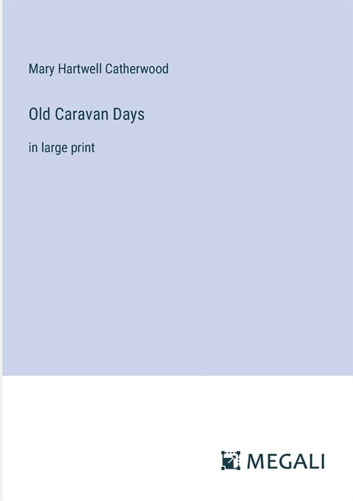 Old Caravan Days: in large print (Paperback)