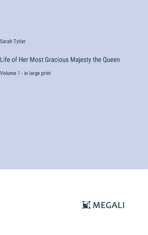 Life of Her Most Gracious Majesty the Queen: Volume 1 - in large print (Hardcover)