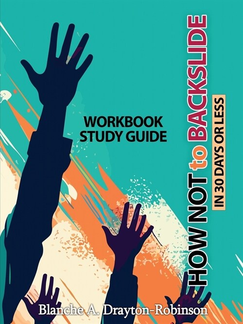 How Not to Backslide in 30 Days or Less - Workbook Study Guide (Paperback)