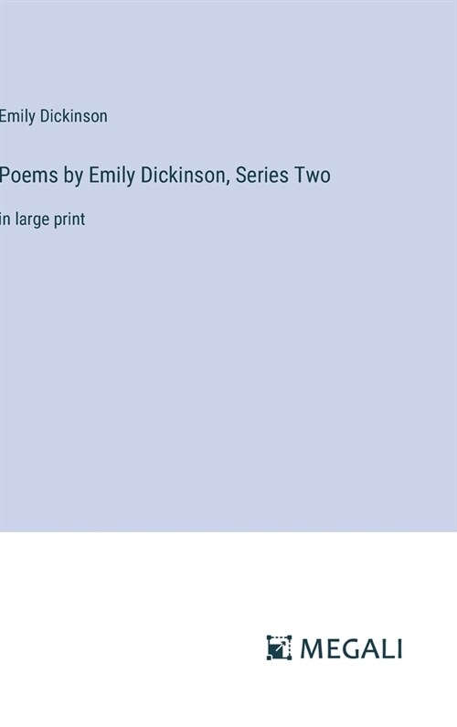 Poems by Emily Dickinson, Series Two: in large print (Hardcover)