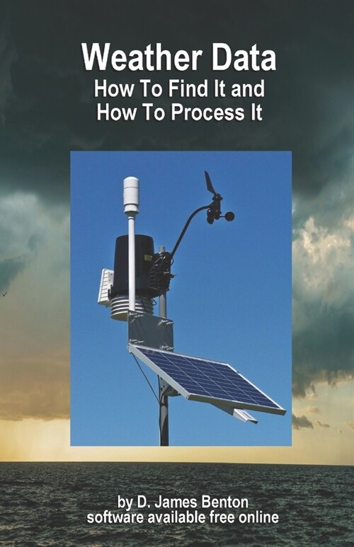 Weather Data: Where To Get It and How To Process It (Paperback)