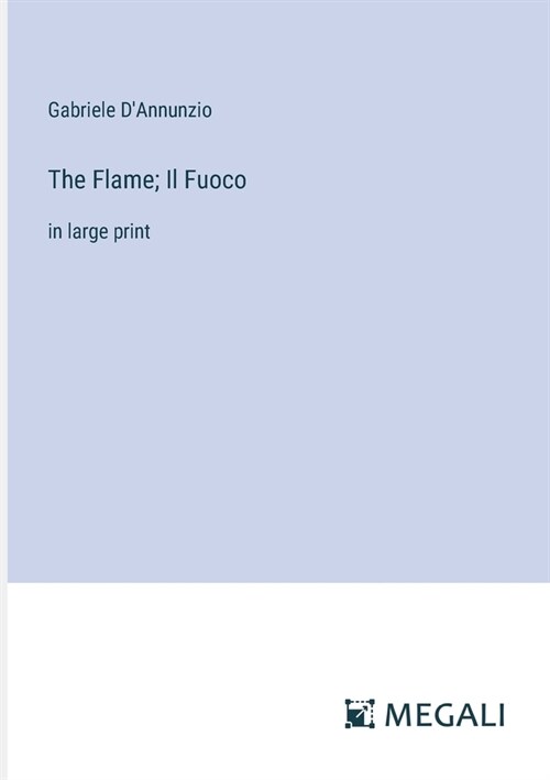 The Flame; Il Fuoco: in large print (Paperback)