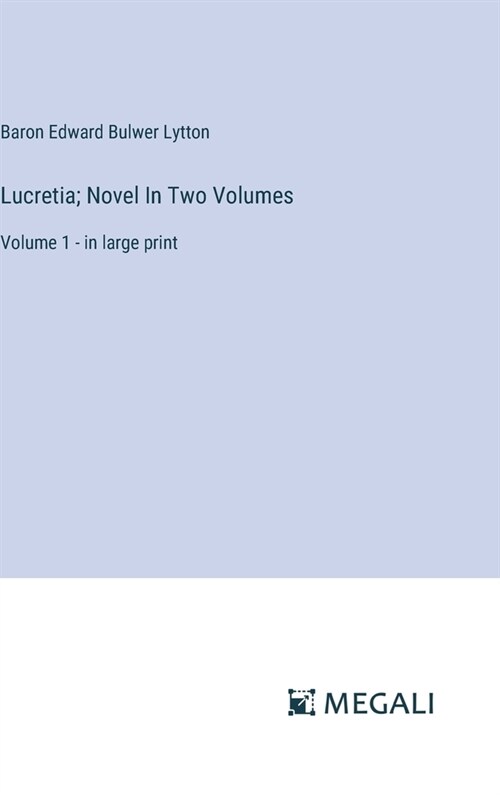 Lucretia; Novel In Two Volumes: Volume 1 - in large print (Hardcover)