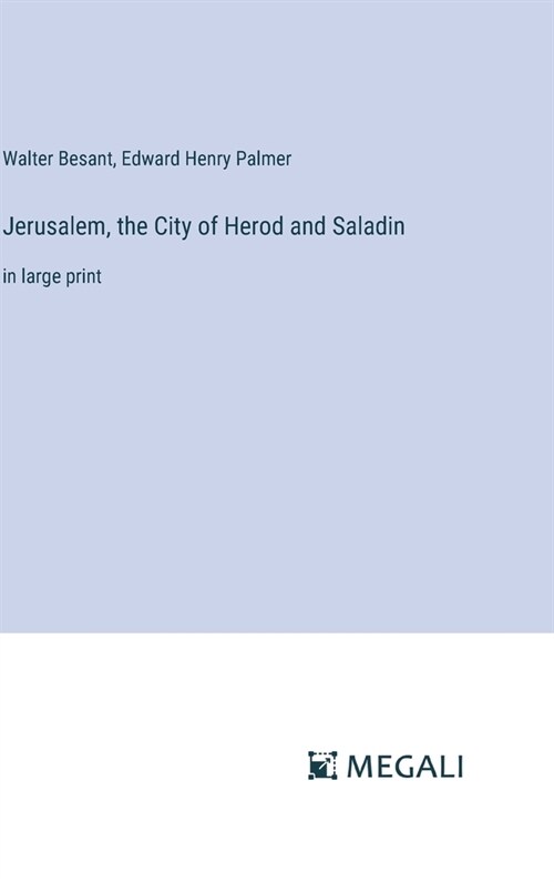 Jerusalem, the City of Herod and Saladin: in large print (Hardcover)