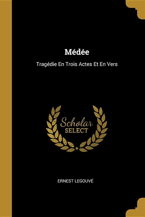 M??: Trag?ie En Trois Actes Et En Vers (Paperback)