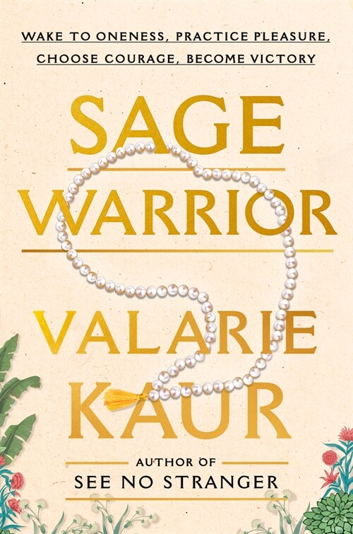 Sage Warrior: Wake to Oneness, Practice Pleasure, Choose Courage, Become Victory (Hardcover)