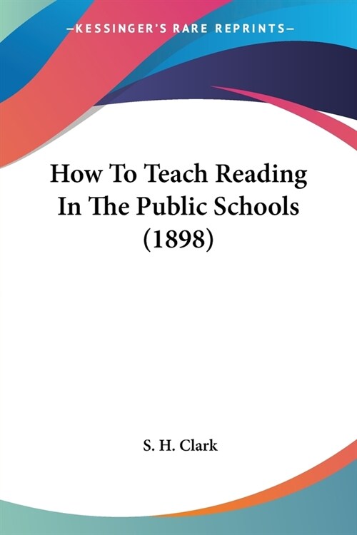 How To Teach Reading In The Public Schools (1898) (Paperback)