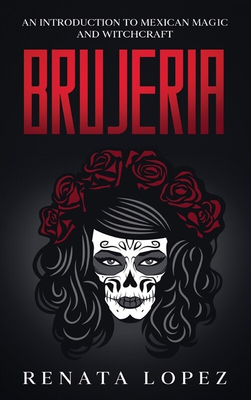 Brujeria: An Introduction to Mexican Magic and Witchcraft (Hardcover)