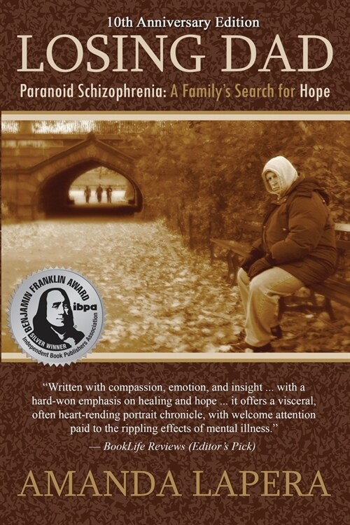 Losing Dad, Paranoid Schizophrenia: A Familys Search for Hope (10th Anniversary Edition) (Paperback, 2, Anniversary)