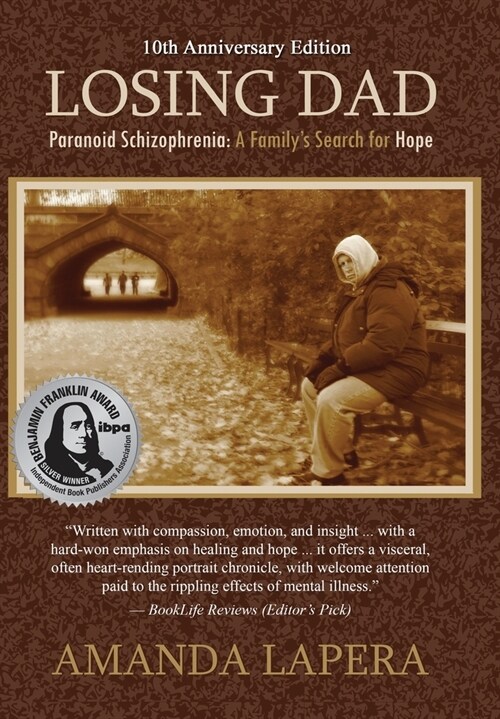 Losing Dad, Paranoid Schizophrenia: A Familys Search for Hope (10th Anniversary Edition) (Hardcover, 2, Anniversary)