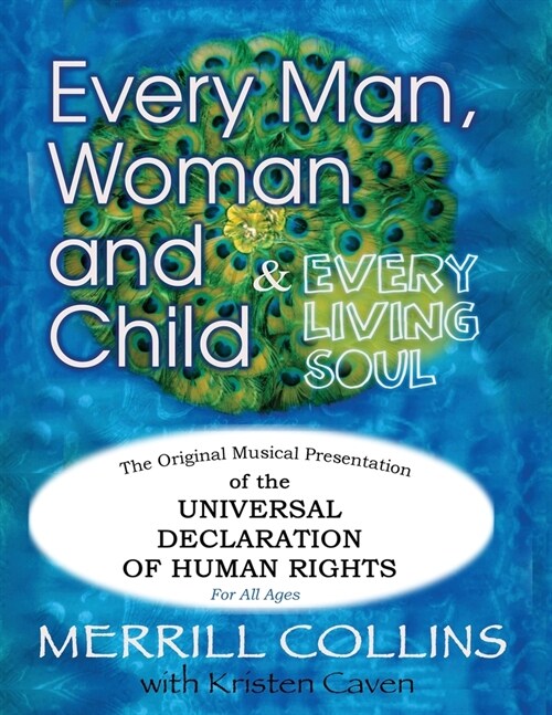 Every Man, Woman and Child (& Every Living Soul): The Original Musical Presentation of the Universal Declaration of Human Rights (Paperback)