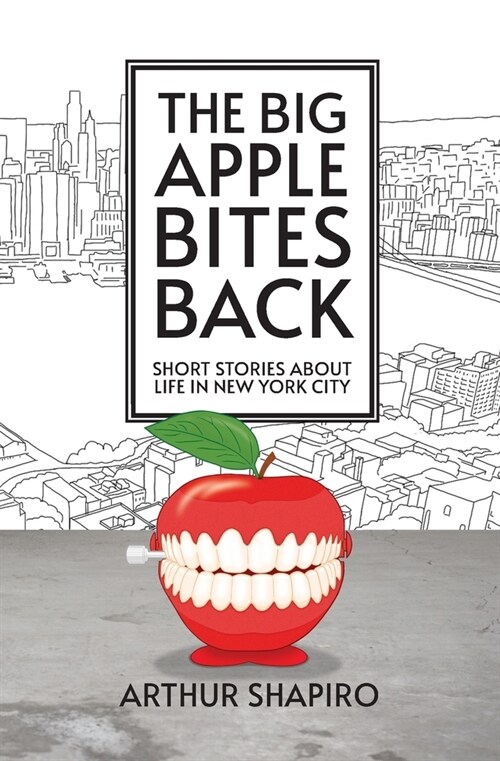 The Big Apple Bites Back: Short Stories About Life In New York City (Paperback)