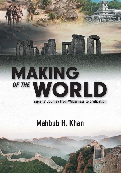 Making of the World: Sapiens Journey From Wilderness to Civilization (Hardcover)