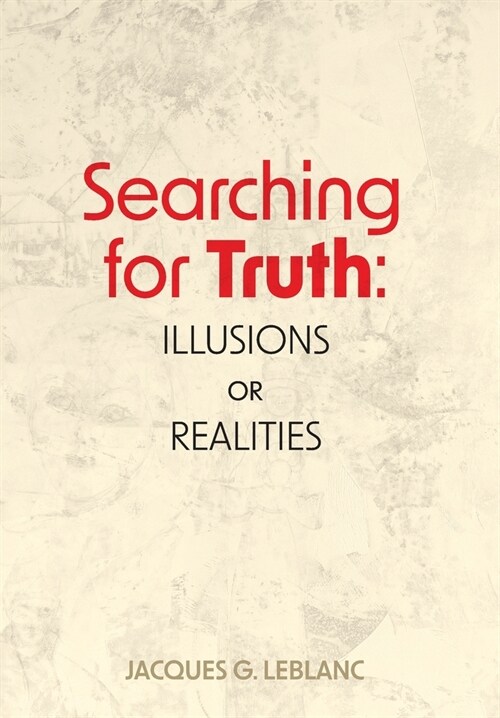 Searching for Truth: Illusions or Realities (Hardcover)