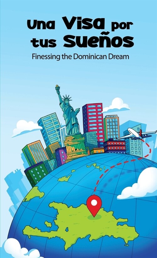 Una Visa Por Tus Sue?s: Finessing the Dominican Dream (Paperback)