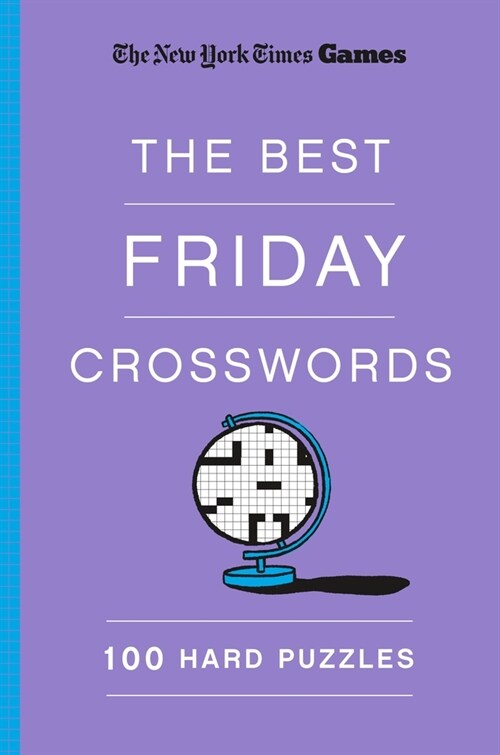 New York Times Games the Best Friday Crosswords: 100 Hard Puzzles (Paperback)