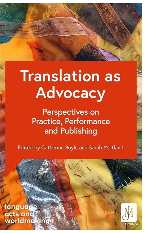 Translation as Advocacy: Perspectives on Practice, Performance and Publishing (Paperback)