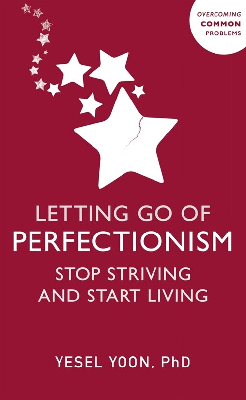 Letting Go of Perfectionism: Stop Striving and Start Living (Paperback)