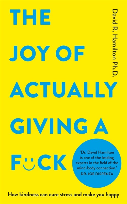 The Joy of Actually Giving a F*ck: How Kindness Can Cure Stress and Make You Happy (Paperback)