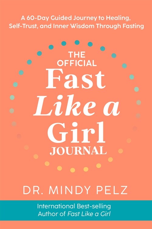 The Official Fast Like a Girl Journal: A 60-Day Guided Journey to Healing, Self-Trust, and Inner Wisdom Through Fasting (Other)