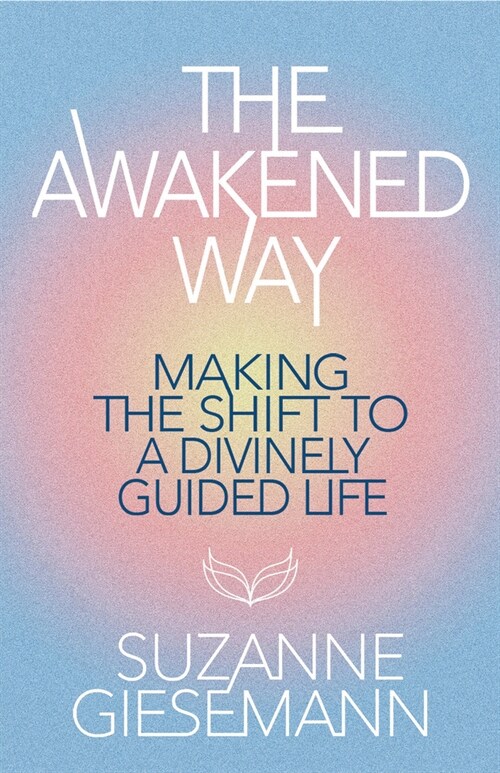 The Awakened Way: Making the Shift to a Divinely Guided Life (Paperback)