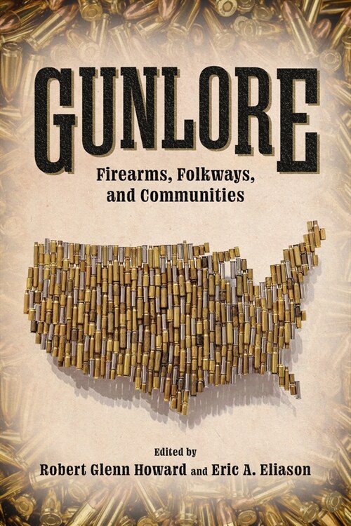 Gunlore: Firearms, Folkways, and Communities (Hardcover)