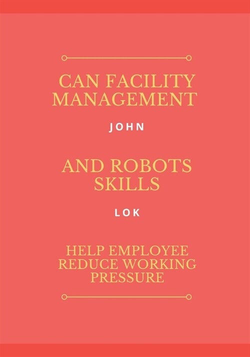 Can Facility Management And Robots Skills Help Employee (Paperback)