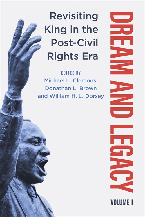 Dream and Legacy, Volume II: Revisiting King in the Post-Civil Rights Era (Hardcover)