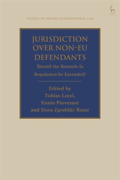 Jurisdiction Over Non-EU Defendants : Should the Brussels Ia Regulation be Extended? (Paperback)