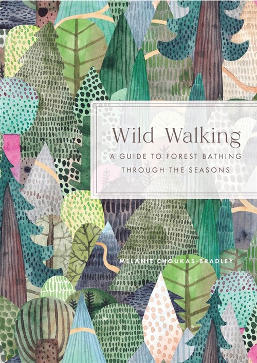 Wild Walking: A Guide to Forest Bathing Through the Seasons (Hardcover)