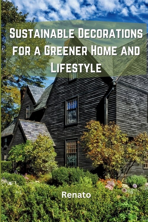 Sustainable Decorations for a Greener Home and Lifestyle (Paperback)