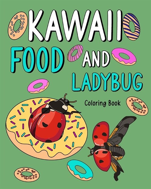 Kawaii Food and Ladybug Coloring Book: Activity Relaxation, Painting Menu Cute, and Animal Pictures Pages (Paperback)