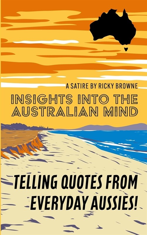 Insights into the Australian Mind: Telling quotes from everyday Aussies! (Paperback)