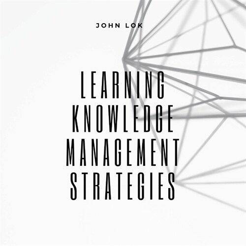 Learning Knowledge Management Strategies (Paperback)