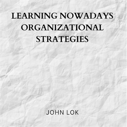 Learning Nowadays Organizational Strategies (Paperback)