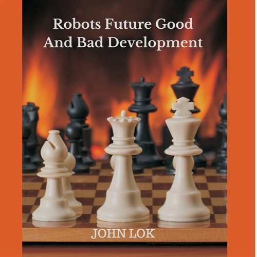 Robots Future Good And Bad Development (Paperback)