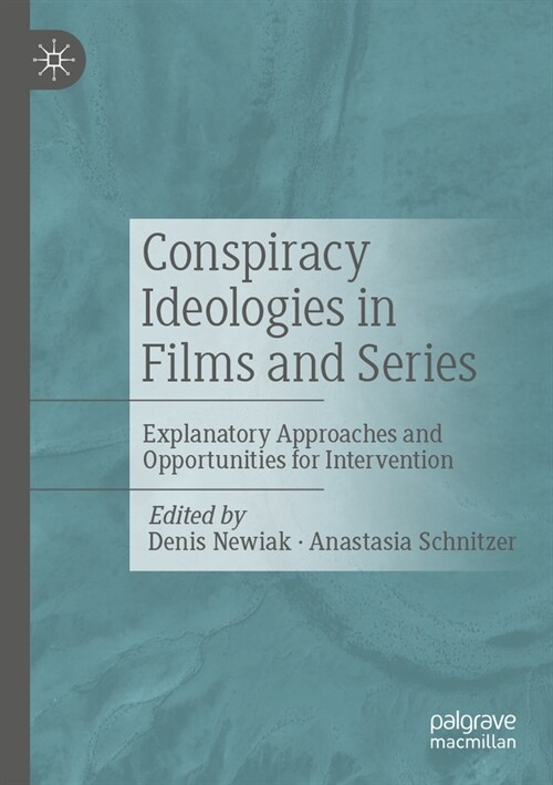 Conspiracy Ideologies in Films and Series: Explanatory Approaches and Opportunities for Intervention (Paperback, 2024)