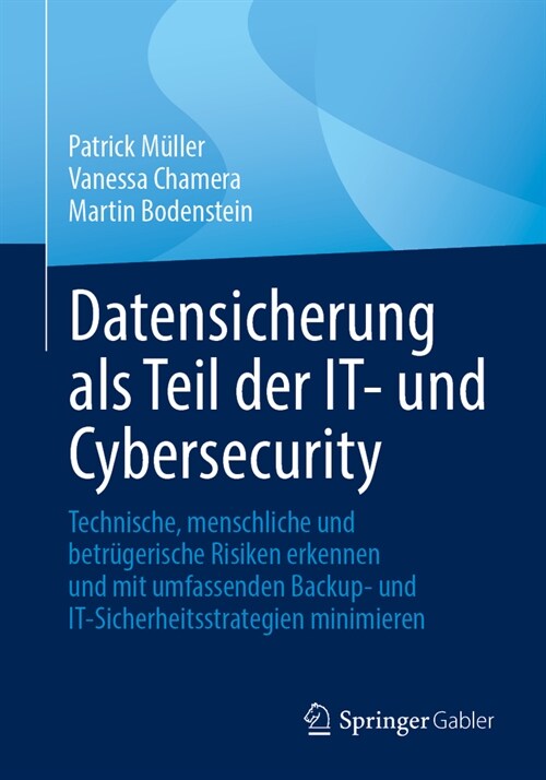 Datensicherung ALS Teil Der It- Und Cybersecurity: Technische, Menschliche Und Betr?erische Risiken Erkennen Und Mit Umfassenden Backup- Und It-Siche (Paperback, 2024)