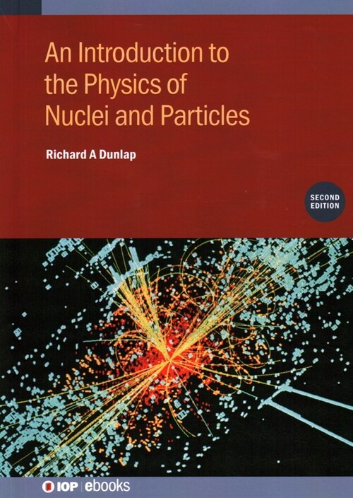 An Introduction to the Physics of Nuclei and Particles (Second Edition) (Hardcover, 2)