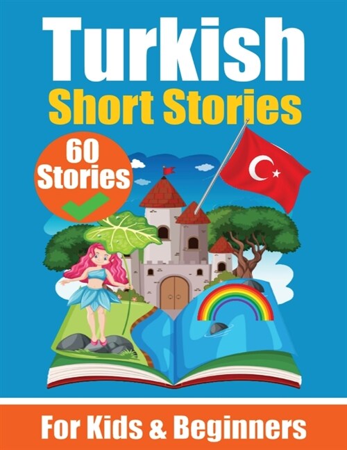 60 Short Stories in Turkish A Dual-Language Book in English and Turkish: A Turkish Learning Book for Children and Beginners (Paperback)