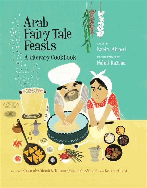Arab Fairy Tale Feasts: A Literary Cookbook (Paperback)