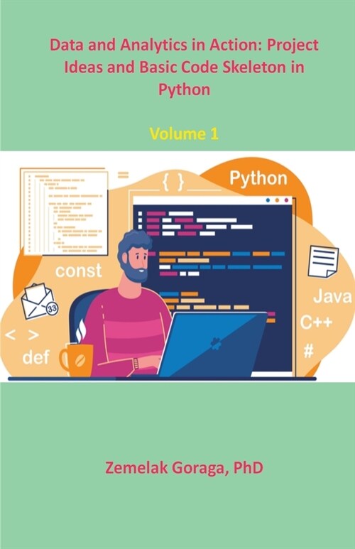 Data and Analytics in Action: Project Ideas and Basic Code Skeleton in Python (Paperback)