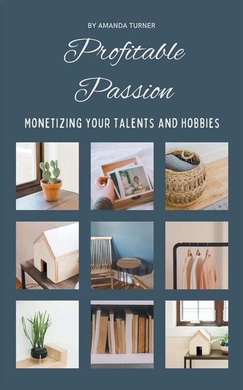 Profitable Passion: Monetizing Your Talents and Hobbies (Paperback)