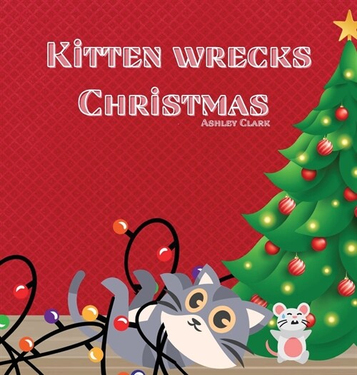 Kitten Wrecks Christmas (Hardcover)